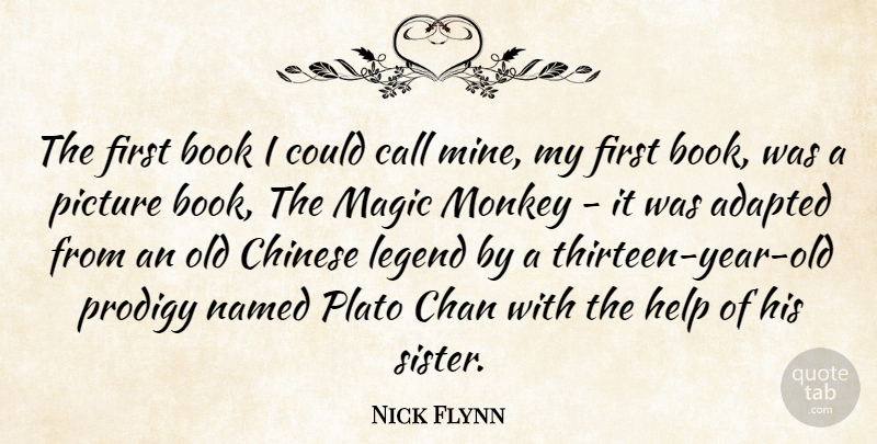Nick Flynn Quote About Plato, Book, Years: The First Book I Could...