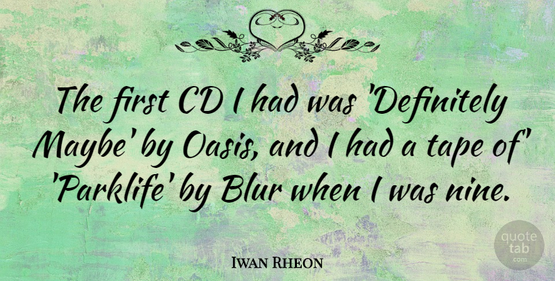 Iwan Rheon Quote About Blur, Cd, Tape: The First Cd I Had...