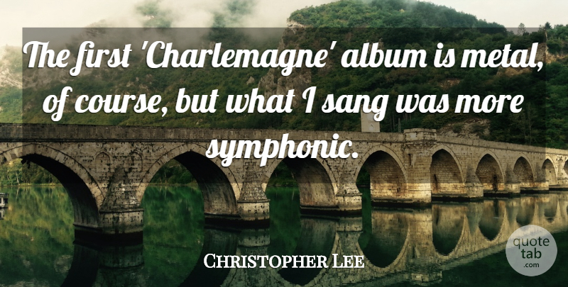 Christopher Lee Quote About Sang: The First Charlemagne Album Is...