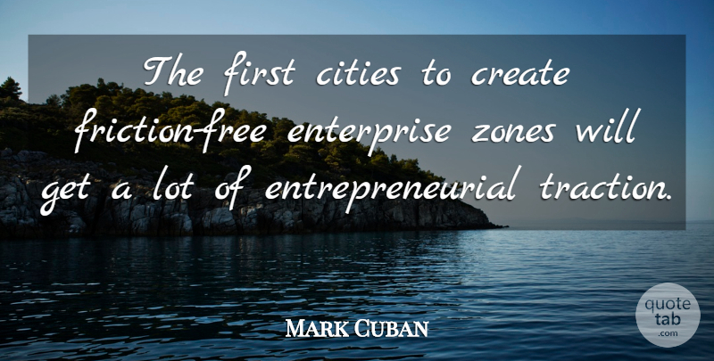 Mark Cuban Quote About Zones: The First Cities To Create...