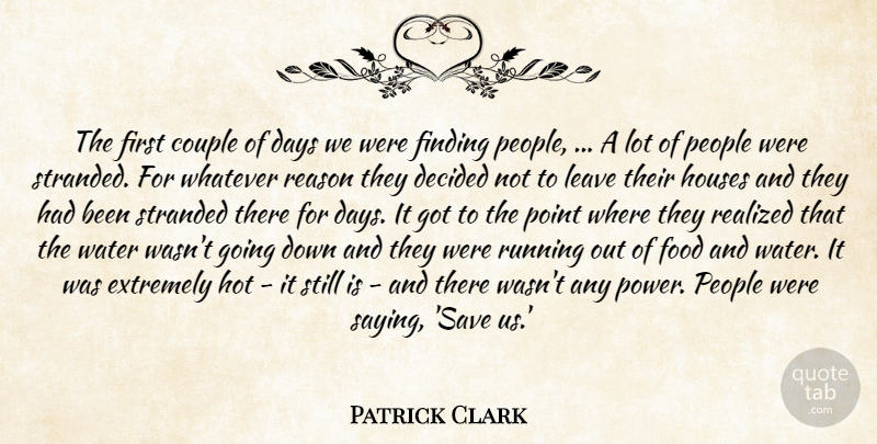 Patrick Clark Quote About Couple, Days, Decided, Extremely, Finding: The First Couple Of Days...
