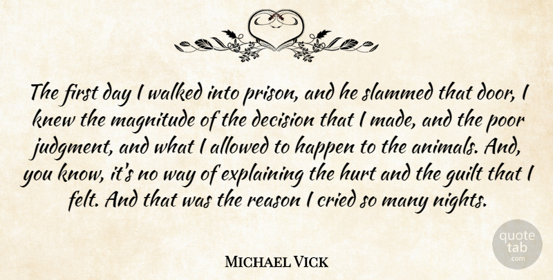 Michael Vick Quote About Hurt, Animal, Night: The First Day I Walked...