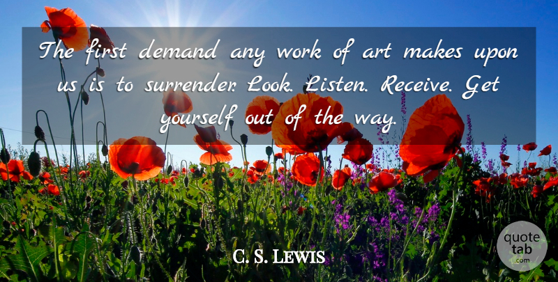 C. S. Lewis Quote About Art, Looks, Demand: The First Demand Any Work...