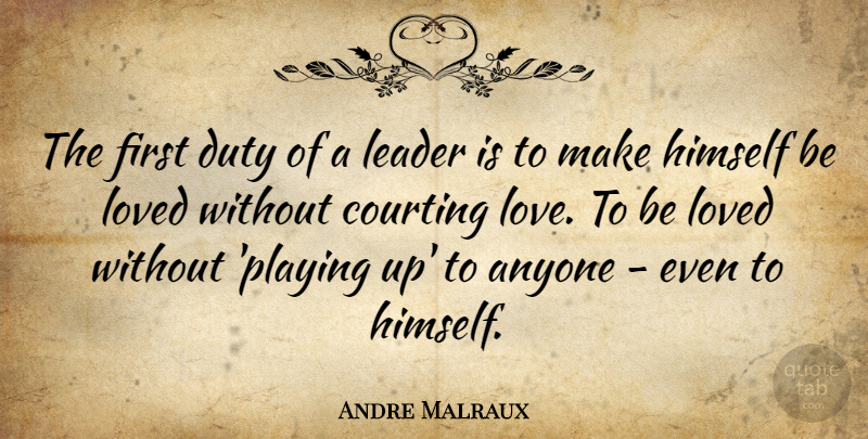 Andre Malraux Quote About Inspirational, Leader, Firsts: The First Duty Of A...