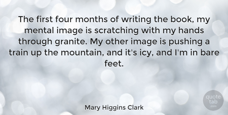 Mary Higgins Clark Quote About Book, Writing, Hands: The First Four Months Of...