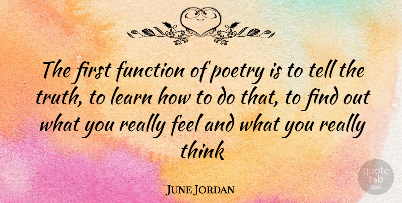 June Jordan Quote About Thinking, Firsts, Telling The Truth: The First Function Of Poetry...