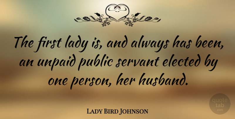 Lady Bird Johnson Quote About Husband, Politics, Firsts: The First Lady Is And...