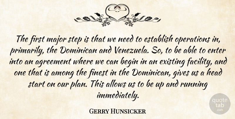 Gerry Hunsicker Quote About Agreement, Among, Begin, Enter, Establish: The First Major Step Is...
