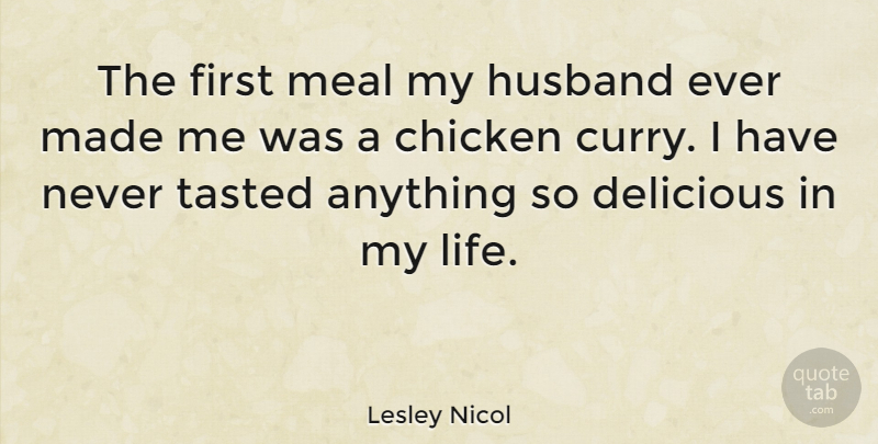 Lesley Nicol Quote About Husband, Firsts, Meals: The First Meal My Husband...