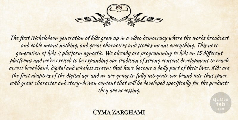 Cyma Zarghami Quote About Across, Age, Brand, Broadcast, Cable: The First Nickelodeon Generation Of...