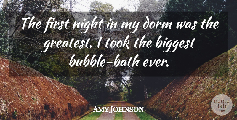 Amy Johnson Quote About Biggest, Dorm, Night, Took: The First Night In My...