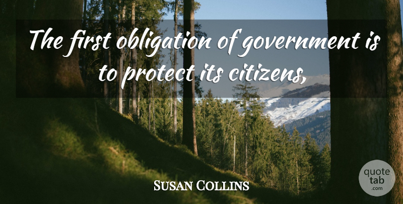 Susan Collins Quote About Government, Obligation, Protect: The First Obligation Of Government...