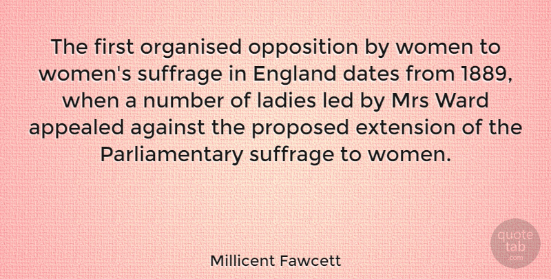 Millicent Fawcett Quote About Numbers, Womens Suffrage, Firsts: The First Organised Opposition By...
