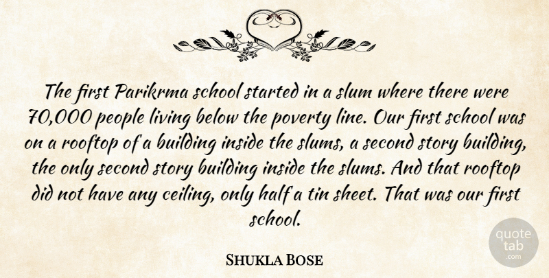Shukla Bose Quote About Below, Half, Inside, People, School: The First Parikrma School Started...