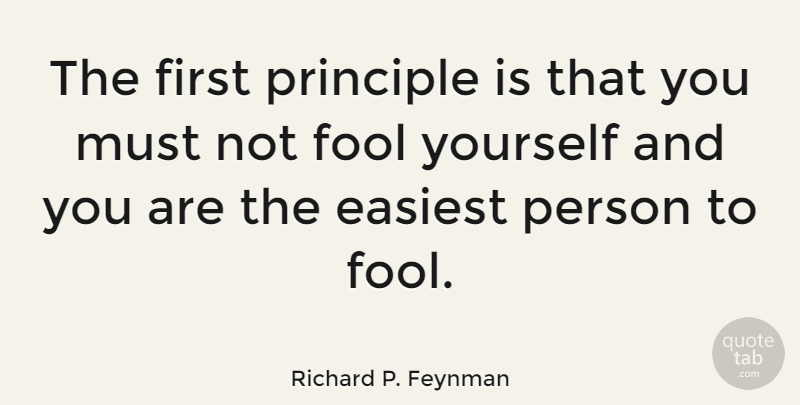 Richard P. Feynman Quote About Clever, Love Life, Science: The First Principle Is That...