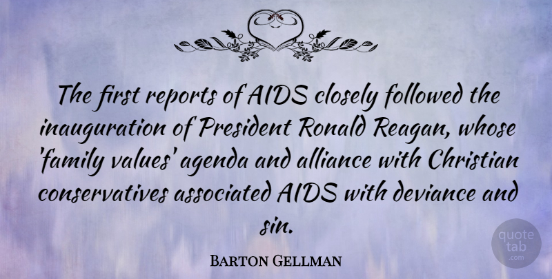 Barton Gellman Quote About Agenda, Aids, Alliance, Associated, Closely: The First Reports Of Aids...