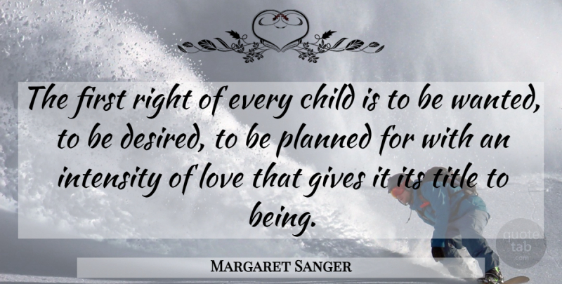 Margaret Sanger Quote About Children, Giving, Firsts: The First Right Of Every...