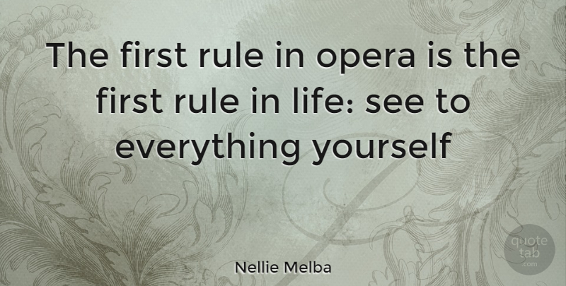 Nellie Melba Quote About Opera, Firsts: The First Rule In Opera...