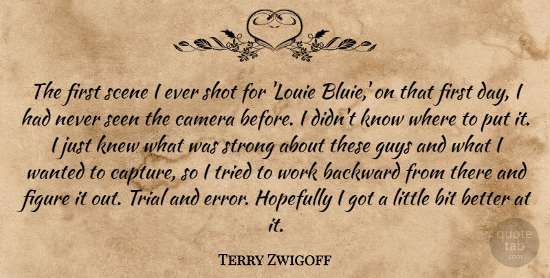Terry Zwigoff Quote About Backward, Bit, Camera, Figure, Guys: The First Scene I Ever...
