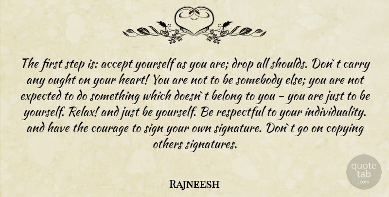 Rajneesh Quote About Being Yourself, Heart, Individuality: The First Step Is Accept...