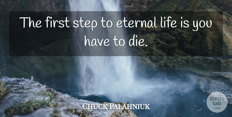 Chuck Palahniuk Quote About Death, Firsts, Steps: The First Step To Eternal...