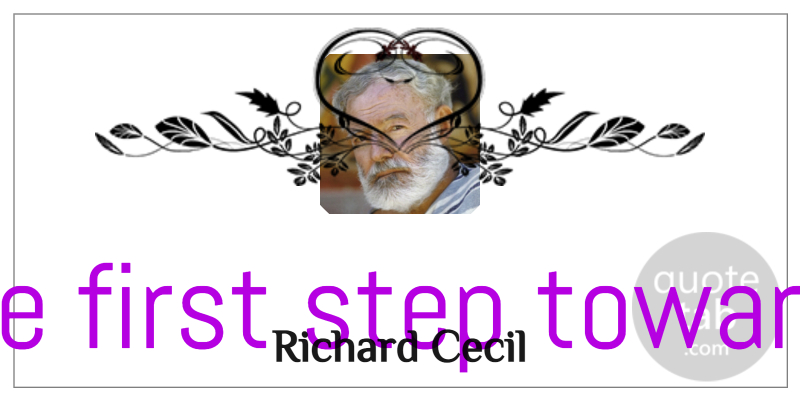 Richard Cecil Quote About Learning, Ignorant, Firsts: The First Step Towards Knowledge...
