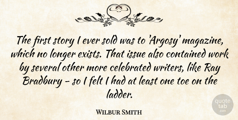 Wilbur Smith Quote About Celebrated, Contained, Felt, Issue, Longer: The First Story I Ever...