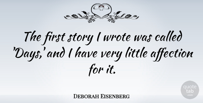 Deborah Eisenberg Quote About undefined: The First Story I Wrote...