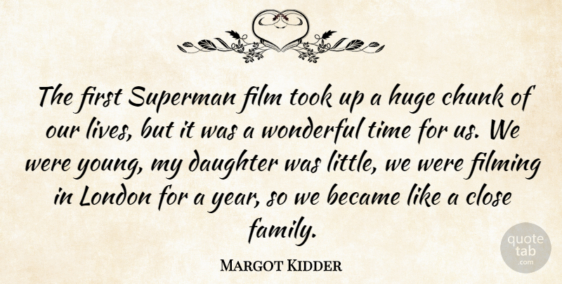 Margot Kidder Quote About Mother, Daughter, Years: The First Superman Film Took...