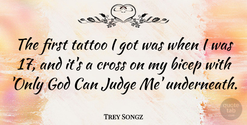 Trey Songz Quote About Tattoo, Judging, Firsts: The First Tattoo I Got...