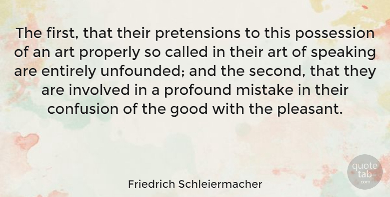 Friedrich Schleiermacher Quote About Art, Confusion, Entirely, Good, Involved: The First That Their Pretensions...