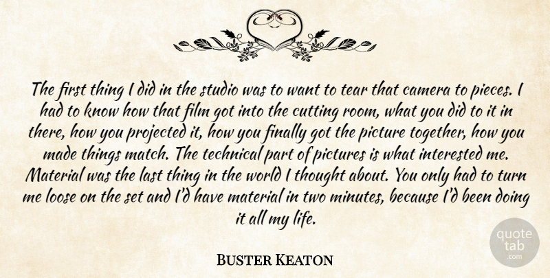 Buster Keaton Quote About Cutting, Two, Tears: The First Thing I Did...