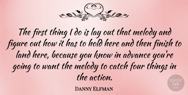 Danny Elfman Quote About Land, Four, Want: The First Thing I Do...