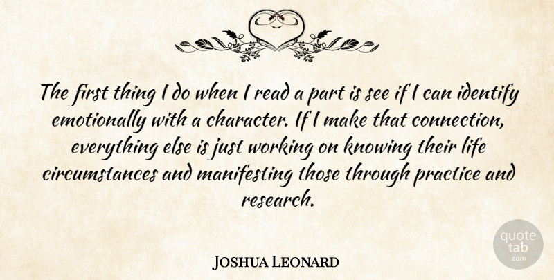 Joshua Leonard Quote About Character, Practice, Knowing: The First Thing I Do...