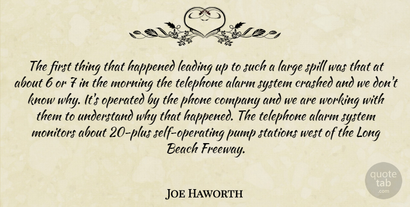 Joe Haworth Quote About Alarm, Beach, Company, Crashed, Happened: The First Thing That Happened...