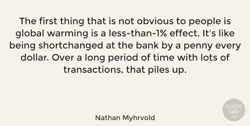 Nathan Myhrvold Quote About Long, People, Dollars: The First Thing That Is...