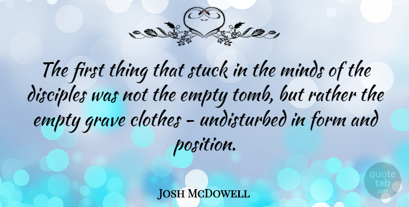 Josh McDowell Quote About Easter, Clothes, Mind: The First Thing That Stuck...