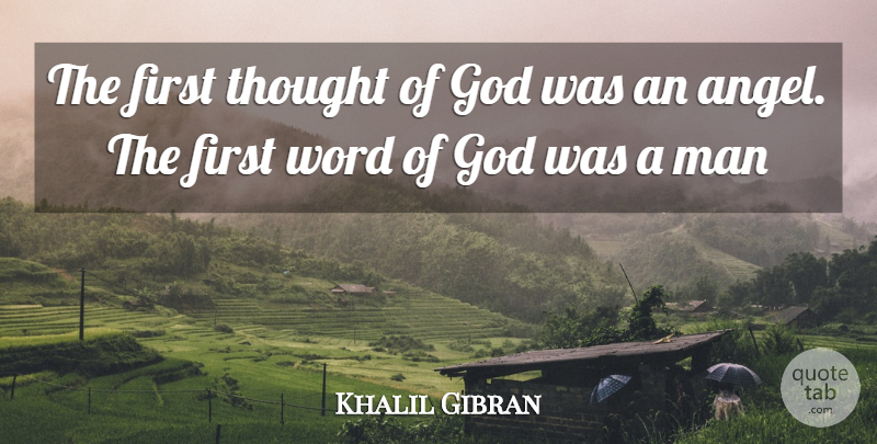 Khalil Gibran Quote About Angel, Men, Firsts: The First Thought Of God...