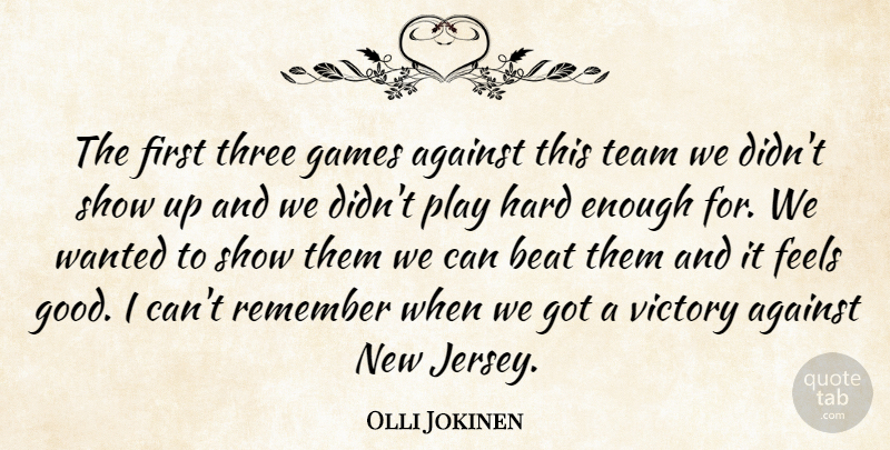 Olli Jokinen Quote About Against, Beat, Feels, Games, Hard: The First Three Games Against...