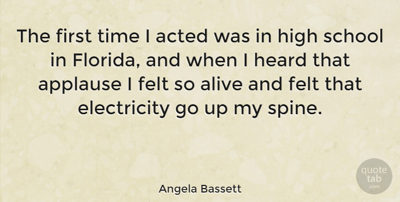 Angela Bassett Quote About School, Florida, Alive: The First Time I Acted...