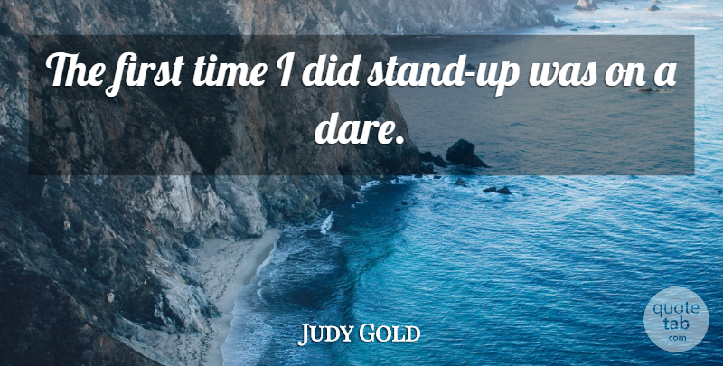 Judy Gold Quote About Firsts, First Time, Dare: The First Time I Did...