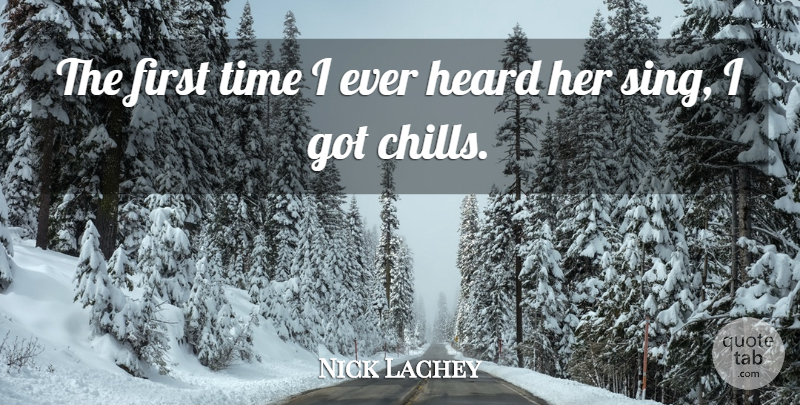 Nick Lachey Quote About Heard, Time: The First Time I Ever...