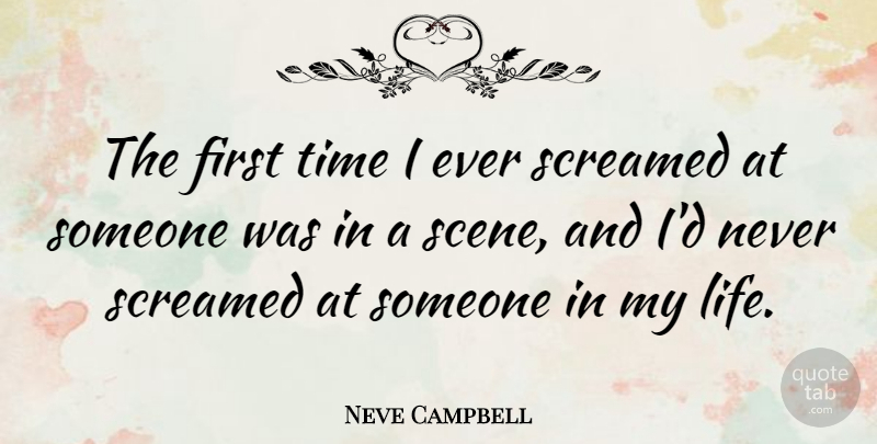 Neve Campbell Quote About Firsts, Scene, First Time: The First Time I Ever...