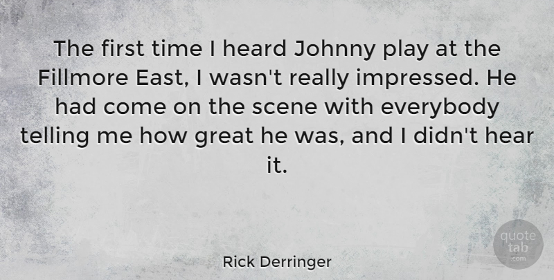 Rick Derringer Quote About American Musician, Everybody, Great, Heard, Johnny: The First Time I Heard...