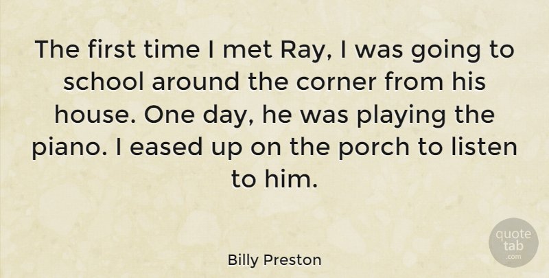 Billy Preston Quote About Corner, Met, Playing, Porch, School: The First Time I Met...