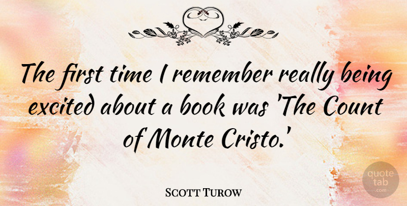 Scott Turow Quote About Count, Excited, Time: The First Time I Remember...