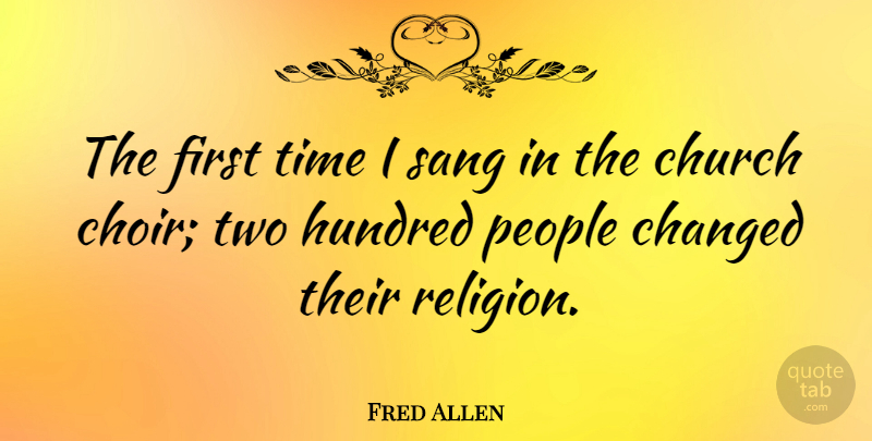 Fred Allen Quote About Funny, Clever, Church Choir: The First Time I Sang...