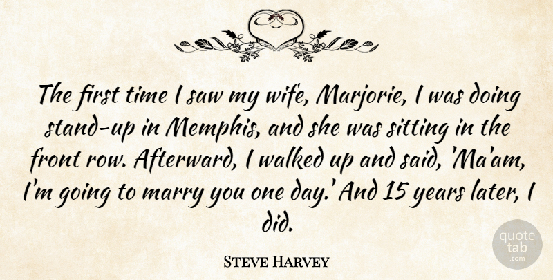 Steve Harvey Quote About Relationship, Success, Faith: The First Time I Saw...