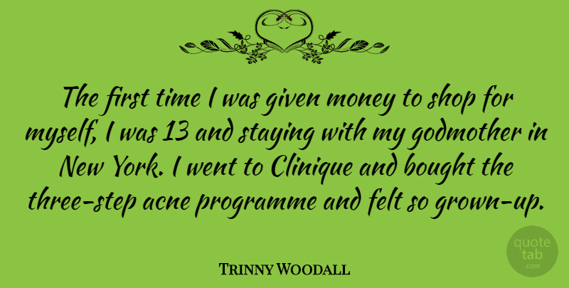 Trinny Woodall Quote About New York, Godmother, Three: The First Time I Was...