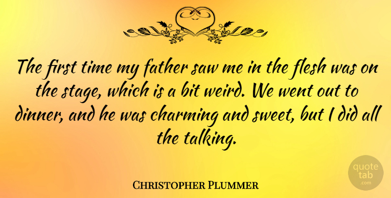 Christopher Plummer Quote About Sweet, Father, Talking: The First Time My Father...